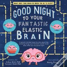 Good Night To Your Fantastic Elastic Brain