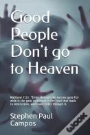 Good People Don'T Go To Heaven