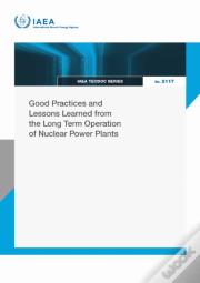 Good Practices And Lessons Learned From The Long Term Operation Of Nuclear Power Plants