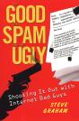 Good, Spam, And Ugly: Shooting It Out With Internet Bad Guys - Preview