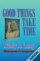 Good Things Take Time