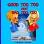 Good Too Too And Bad Too Too - Preview