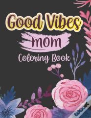 Good Vibes Mom Coloing Book