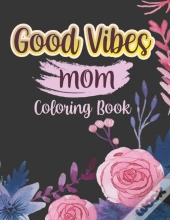 Good Vibes Mom Coloing Book