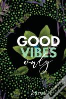 Good Vibes Only Journal