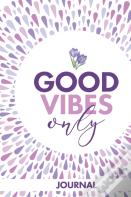 Good Vibes Only Journal