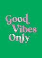 Good Vibes Only - Preview