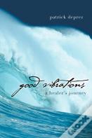 Good Vibrations-A Healer'S Journey