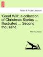 'Good Will'; A Collection Of Christmas Stories ... Illustrated ... Second Thousand. - Preview