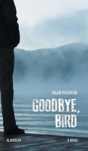 Goodbye, Bird - Preview