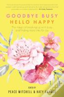 Goodbye Busy, Hello Happy