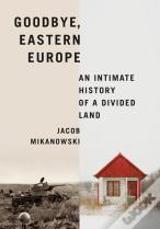 Goodbye, Eastern Europe