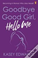 Goodbye Good Girl, Hello Me