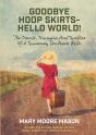 Goodbye Hoop Skirts - Hello World! - Preview