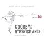Goodbye Hypervigilance - Preview