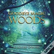 Goodbye Magic Woods