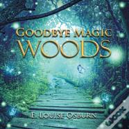 Goodbye Magic Woods