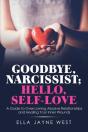 Goodbye, Narcissist; Hello, Self-Love - Preview