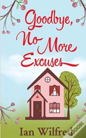 Goodbye, No More Excuses