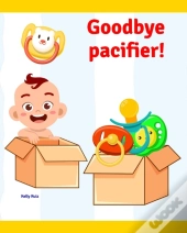 Goodbye Pacifier!