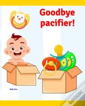 Goodbye Pacifier!