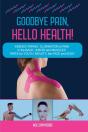 Goodbye Pain, Hello Health! - Preview