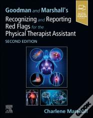 Goodman And Marshall'S Recognizing And Reporting Red Flags For The Physical Therapist Assistant
