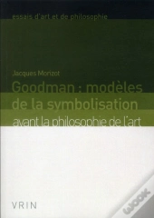 Goodman : Modèles De La Symbolisation ; Avant La Philosophie De L'Art (2e Édition)