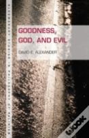 Goodness, God, And Evil