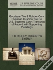 Capa do artigo Goodyear Tire & Rubber Co V. Overman Cushion Tire Co U.S. Supreme Court Transcript Of Record With Supporting Pleadings