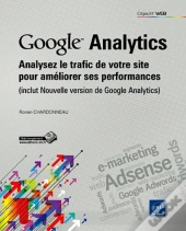 Google Analytics - Analysez Le Trafic De Votre Site Pour Ameliorer Ses Performances (Inclus Nouvelle