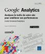 Google Analytics ; Analysez Le Trafic De Votre Site Pour Améliorer Ses Performances (Inclut Universal Analytics) (2e Édition) - Preview