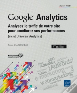 Capa do artigo Google Analytics ; Analysez Le Trafic De Votre Site Pour Améliorer Ses Performances (Inclut Universal Analytics) (2e Édition)