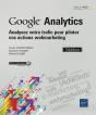 Google Analytics ; Analysez Votre Trafic Pour Piloter Vos Actions Webmarketing (3e Édition) - Preview
