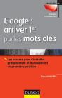 Google : Arriver 1er Par Les Mots Cles - Les Secrets Pour S'Installer Gratuitement Et Durablem - Preview