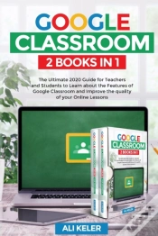 Capa do artigo Google Classroom - 2 Books In 1: The Ult