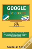 Google Classroom 2020 And Beyond