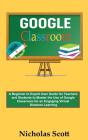 Google Classroom 2020 And Beyond - Preview