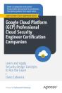 Google Cloud Platform (Gcp) Professional Cloud Security Engineer Certification Companion - Preview