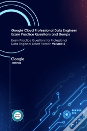 Google Cloud Professional Data Engineer Exam Practice Questions And Dumps