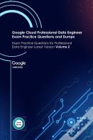 Google Cloud Professional Data Engineer Exam Practice Questions And Dumps