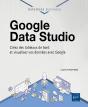 Google Data Studio : Créez Des Tableaux De Bord Et Visualisez Vos Données Avec Google - Preview