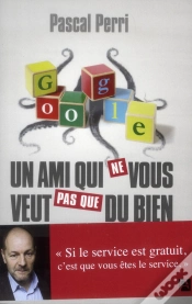 Capa do artigo Google, Un Ami Qui Ne Vous Veut Pas Que Du Bien