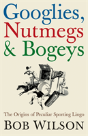 Googlies, Nutmegs And Bogeys - Preview