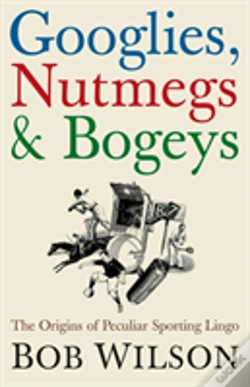 Capa do artigo Googlies, Nutmegs And Bogeys