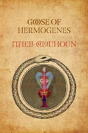 Goose Of Hermogenes - Preview
