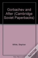 Gorbachev And After