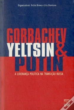 Capa do artigo Gorbachev, Yeltsin & Putin