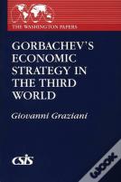 Gorbachev'S Economic Strategy In The Third World