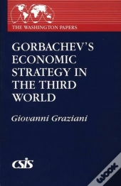 Gorbachev'S Economic Strategy In The Third World